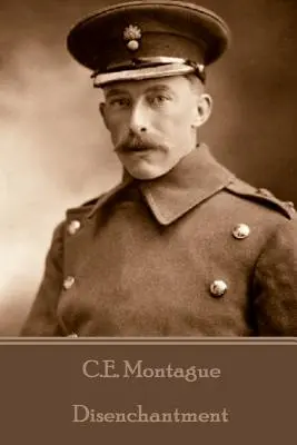 C.E. Montague - Il disincanto - C.E. Montague - Disenchantment