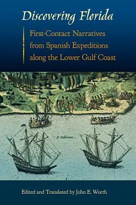Alla scoperta della Florida: Narrazioni del primo contatto dalle spedizioni spagnole lungo la costa del Golfo inferiore - Discovering Florida: First-Contact Narratives from Spanish Expeditions along the Lower Gulf Coast