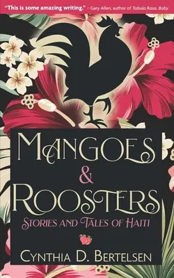 Manghi e galli: Storie e racconti di Haiti - Mangoes & Roosters: Stories and Tales of Haiti