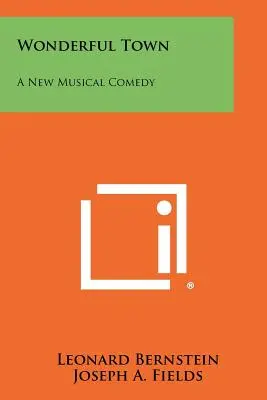 Wonderful Town: una nuova commedia musicale - Wonderful Town: A New Musical Comedy