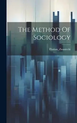 Il metodo della sociologia - The Method Of Sociology