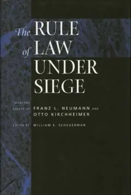 Lo Stato di diritto sotto assedio: Saggi scelti di Franz L. Neumann e Otto Kirchheimer Volume 9 - The Rule of Law Under Siege: Selected Essays of Franz L. Neumann and Otto Kirchheimer Volume 9