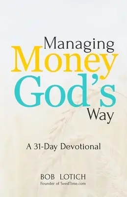 Gestire il denaro alla maniera di Dio: Un devozionale di 31 giorni - Managing Money God's Way: A 31-Day Devotional