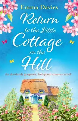 Ritorno al piccolo cottage sulla collina: Un romanzo d'amore assolutamente splendido e piacevole - Return to the Little Cottage on the Hill: An absolutely gorgeous, feel good romance novel