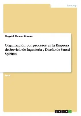 L'organizzazione per processi nell'azienda di servizi per l'ingegneria e la sanità di Sancti Spiritus - Organizacin por procesos en la Empresa de Servicio de Ingeniera y Diseo de Sancti Spiritus