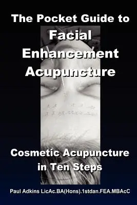 Guida tascabile all'agopuntura per il miglioramento del viso - The Pocket Guide to Facial Enhancement Acupuncture
