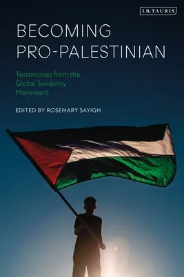 Diventare pro-palestinesi: Testimonianze dal movimento di solidarietà globale - Becoming Pro-Palestinian: Testimonies from the Global Solidarity Movement