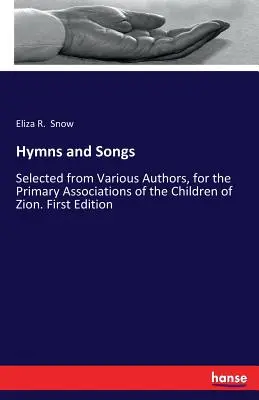 Inni e canti: Selezionati da vari autori, per le associazioni primarie dei figli di Sion. Prima edizione - Hymns and Songs: Selected from Various Authors, for the Primary Associations of the Children of Zion. First Edition