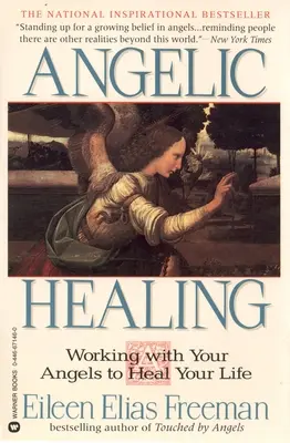 Guarigione angelica: Lavorare con il tuo angelo per guarire la tua vita - Angelic Healing: Working with Your Angel to Heal Your Life