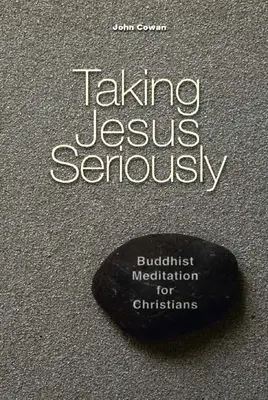 Prendere Gesù sul serio: Meditazione buddista per i cristiani - Taking Jesus Seriously: Buddhist Meditation for Christians