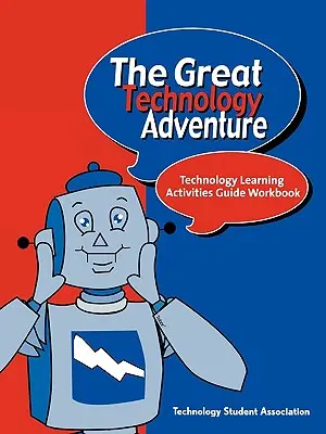 La grande avventura della tecnologia: Guida alle attività di apprendimento tecnologico - The Great Technology Adventure: Technology Learning Activities Guide Workbook