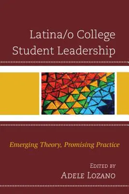 Leadership degli studenti universitari latino-americani: Teoria emergente, pratica promettente - Latina/o College Student Leadership: Emerging Theory, Promising Practice
