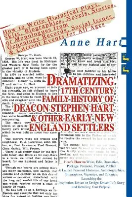 Drammatizzare la storia della famiglia del diacono Stephen Hart e di altri coloni del New England del XVII secolo: Come scrivere commedie, scenette e biografie storiche, - Dramatizing 17th Century Family History of Deacon Stephen Hart & Other Early New England Settlers: How to Write Historical Plays, Skits, Biographies,