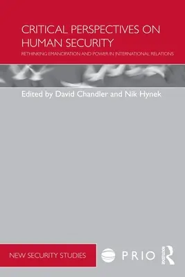 Prospettive critiche sulla sicurezza umana: Ripensare l'emancipazione e il potere nelle relazioni internazionali - Critical Perspectives on Human Security: Rethinking Emancipation and Power in International Relations