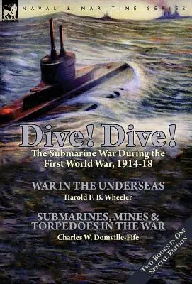 Immersione! Immersione: la guerra dei sommergibili durante la prima guerra mondiale, 1914-18 - Dive! Dive!-The Submarine War During the First World War, 1914-18