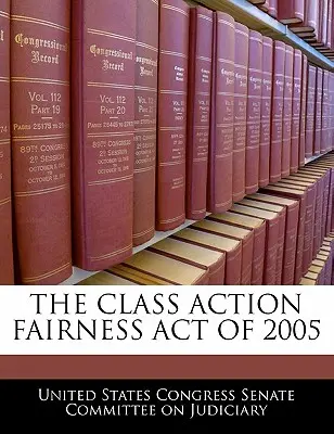 Il Class Action Fairness Act del 2005 - The Class Action Fairness Act of 2005