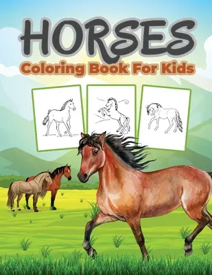 Libro da colorare sui cavalli per bambini: Libro da colorare per bambini pieno di disegni di cavalli, regalo carino per ragazzi e ragazze - Horse Coloring Book for Kids: Kids Coloring Book Filled with Horse Designs, Cute Gift for Boys and Girls