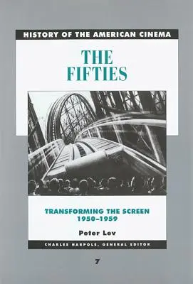 Gli anni Cinquanta: Trasformare lo schermo, 1950-1959 Volume 7 - The Fifties: Transforming the Screen, 1950-1959 Volume 7