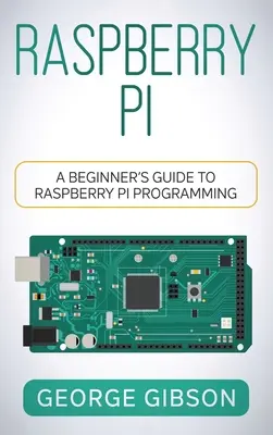 Raspberry Pi: Guida per principianti alla programmazione di Raspberry Pi - Raspberry Pi: A Beginner's Guide to Raspberry Pi Programming