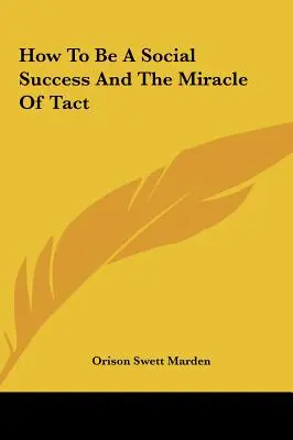Come avere successo sociale e il miracolo del tatto - How To Be A Social Success And The Miracle Of Tact