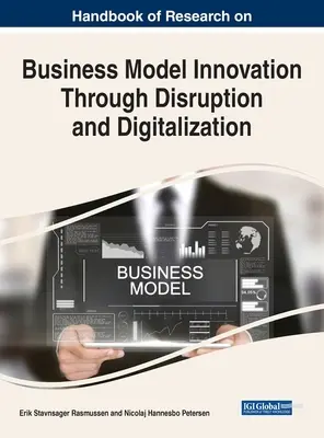 Manuale di ricerca sull'innovazione dei modelli di business attraverso la disruption e la digitalizzazione - Handbook of Research on Business Model Innovation Through Disruption and Digitalization