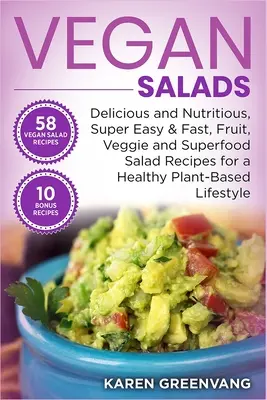 Insalate vegane: Deliziose e nutrienti, super facili e veloci, ricette di insalate di frutta, verdura e superfood per una vita sana basata sui vegetali - Vegan Salads: Delicious and Nutritious, Super Easy & Fast, Fruit, Veggie and Superfood Salad Recipes for a Healthy Plant-Based Lifes