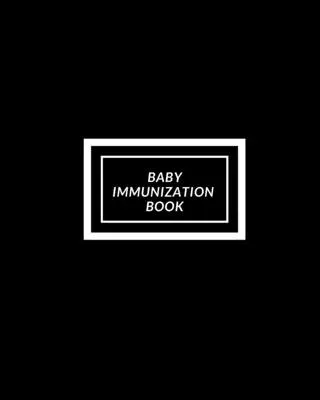 Libro delle vaccinazioni del bambino: Libro della storia medica del bambino, registro della salute del neonato e registro delle informazioni, attività di trattamento, ecc. - Baby Immunization Book: Child's Medical History To do Book, Baby 's Health keepsake Register & Information Record Log, Treatment Activities Tr