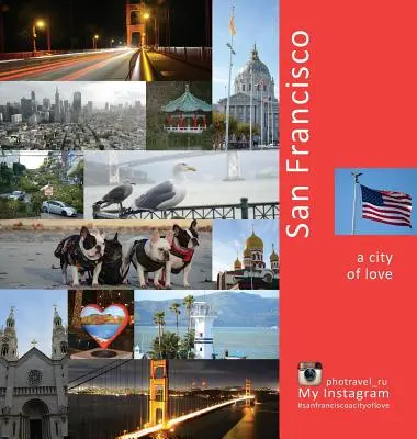 San Francisco: Una città d'amore: Un'esperienza di viaggio fotografica - San Francisco: A City of Love: A Photo Travel Experience