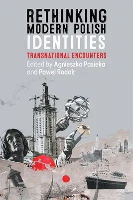 Ripensare le identità polacche moderne: Incontri transnazionali - Rethinking Modern Polish Identities: Transnational Encounters
