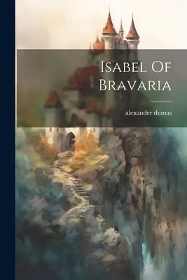 Isabella di Bravaria - Isabel Of Bravaria