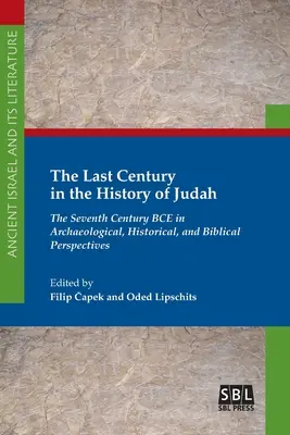 L'ultimo secolo nella storia di Giuda: Il settimo secolo a.C. in prospettiva archeologica, storica e biblica - The Last Century in the History of Judah: The Seventh Century BCE in Archaeological, Historical, and Biblical Perspectives