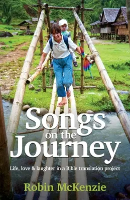 Canzoni in viaggio: Vita, amore e risate in un progetto di traduzione della Bibbia - Songs on the Journey: Life, love and laughter in a Bible translation project