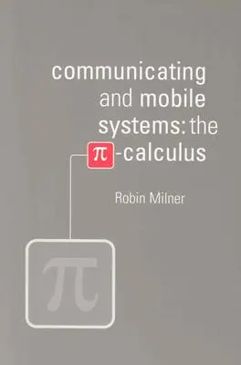 Sistemi comunicanti e mobili: Il calcolo del Pi greco - Communicating and Mobile Systems: The Pi Calculus