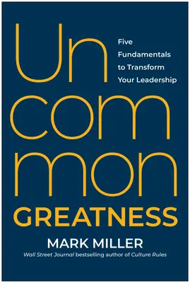 Una grandezza fuori dal comune: Cinque fondamenti per trasformare la vostra leadership - Uncommon Greatness: Five Fundamentals to Transform Your Leadership