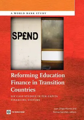 Riformare il finanziamento dell'istruzione nei paesi in transizione: Sei casi di studio di sistemi di finanziamento pro-capite - Reforming Education Finance in Transition Countries: Six Case Studies in Per Capita Financing Systems