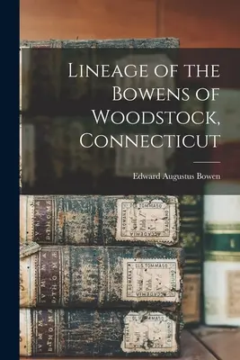 La stirpe dei Bowen di Woodstock, Connecticut - Lineage of the Bowens of Woodstock, Connecticut