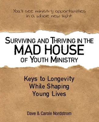 Sopravvivere e prosperare nella casa dei matti della pastorale giovanile: Le chiavi della longevità mentre si plasmano le giovani vite - Surviving and Thriving in the Mad House of Youth Ministry: Keys to Longevity While Shaping Young Lives