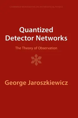 Reti di rivelatori quantizzati: La teoria dell'osservazione - Quantized Detector Networks: The Theory of Observation