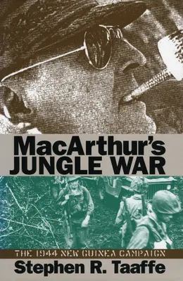 La guerra nella giungla di Macarthur: la campagna della Nuova Guinea del 1944 - Macarthur's Jungle War: The 1944 New Guinea Campaign