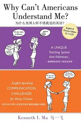 Perché gli americani non mi capiscono? Un sistema di insegnamento unico nel suo genere che risolve le difficoltà di comunicazione con l'inglese per molti cinesi - Why Can't Americans Understand Me?: A Unique Teaching System That Addresses English-Speaking Communication Challenges for Many Chinese