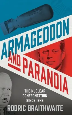 Armageddon e paranoia: Il confronto nucleare dal 1945 - Armageddon and Paranoia: The Nuclear Confrontation Since 1945