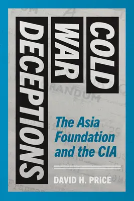 Inganni della guerra fredda: La Fondazione Asia e la CIA - Cold War Deceptions: The Asia Foundation and the CIA