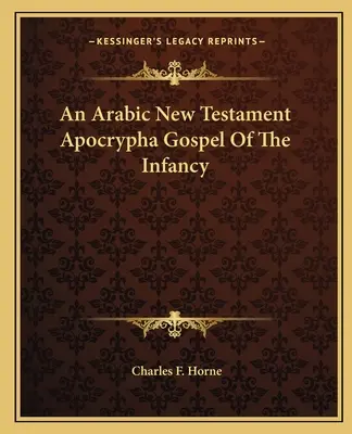 Un Vangelo dell'infanzia apocrifo del Nuovo Testamento arabo - An Arabic New Testament Apocrypha Gospel Of The Infancy