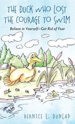 L'anatra che perse il coraggio di nuotare: Credere in se stessi - Liberarsi della paura - The Duck Who Lost The Courage To Swim: Believe in Yourself - Get Rid of Fear