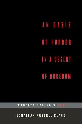Un'oasi di orrore in un deserto di noia: Roberto Bolano 2666 (...Afterwords) - An Oasis of Horror in a Desert of Boredom: Roberto Bolano's 2666 (...Afterwords)