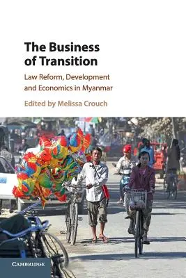 Il business della transizione: Riforma della legge, sviluppo ed economia in Myanmar - The Business of Transition: Law Reform, Development and Economics in Myanmar