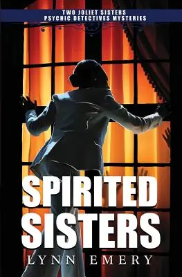 Spirited Sisters: I misteri di due detective psichici delle sorelle Joliet - Spirited Sisters: Two Joliet Sisters Psychic Detectives Mysteries