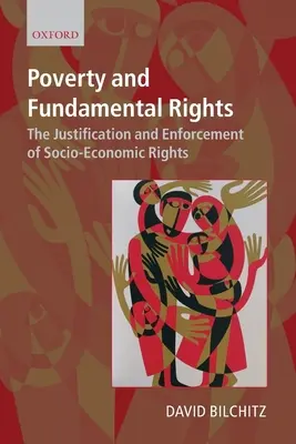 Povertà e diritti fondamentali: La giustificazione e l'applicazione dei diritti socio-economici - Poverty and Fundamental Rights: The Justification and Enforcement of Socio-Economic Rights
