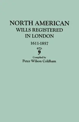 Testamenti nordamericani registrati a Londra, 1611-1857 - North American Wills Registered in London, 1611-1857