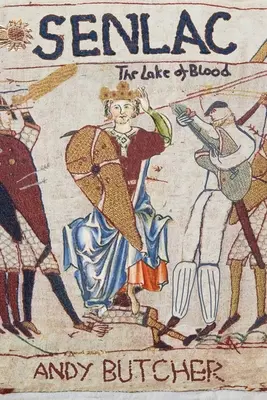 Senlac - Il lago di sangue: Un romanzo storico medievale - Senlac - The Lake of Blood: A Medieval Historical Fiction Novel